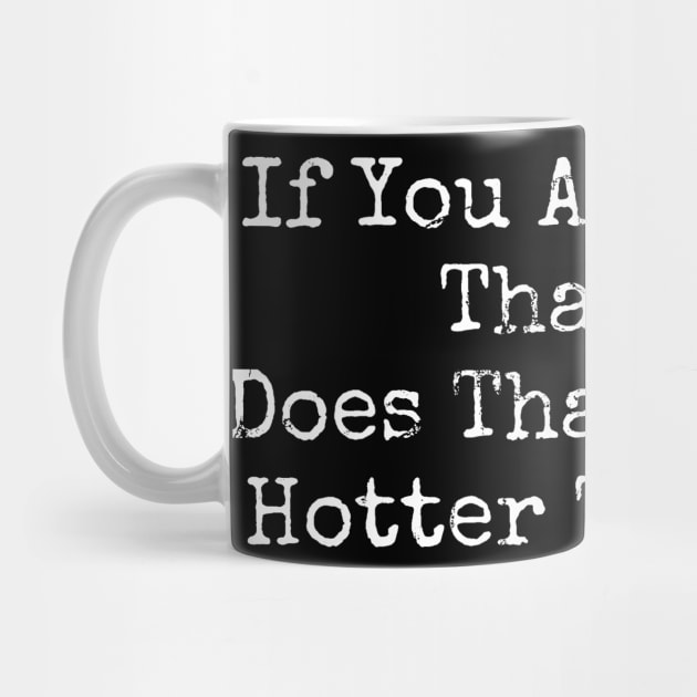 Hotter than you? by TackTeeasy_2T